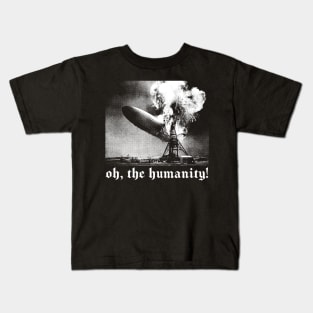 Oh The Humanity! Kids T-Shirt